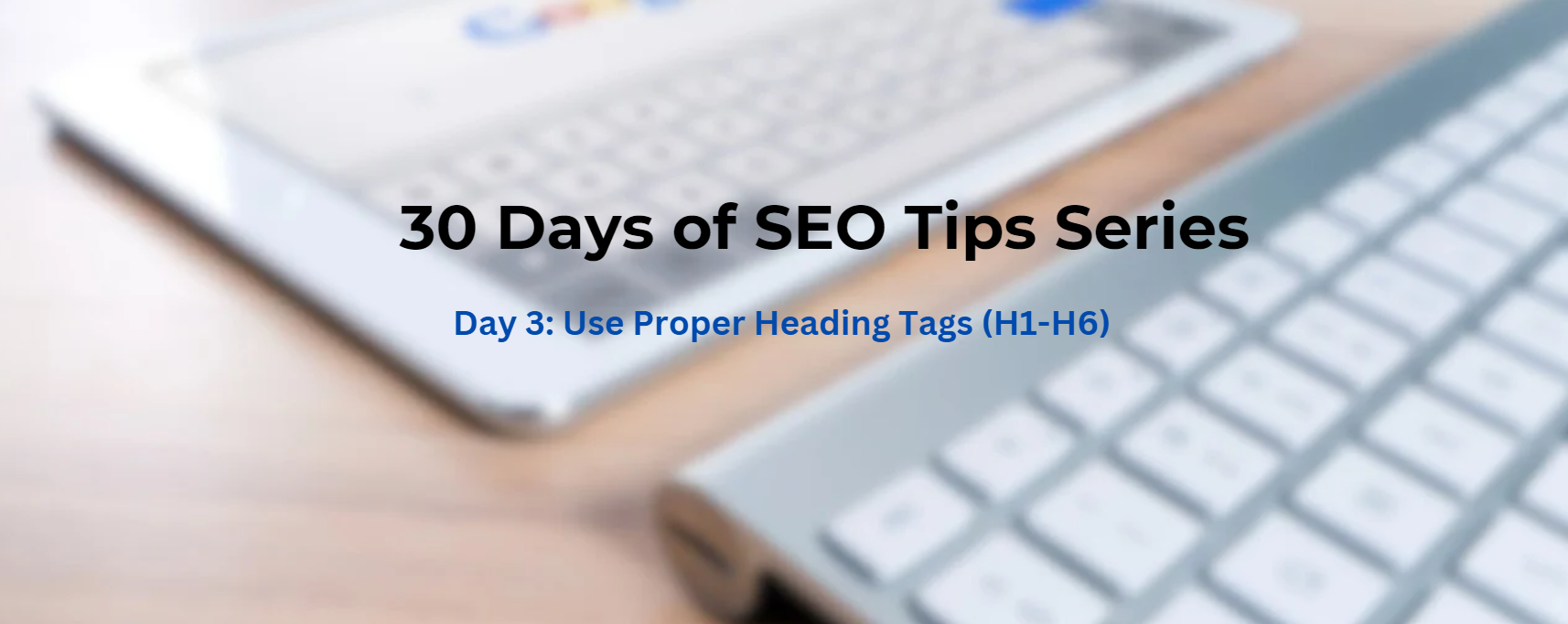 Day 3: Use Proper Heading Tags (H1-H6)