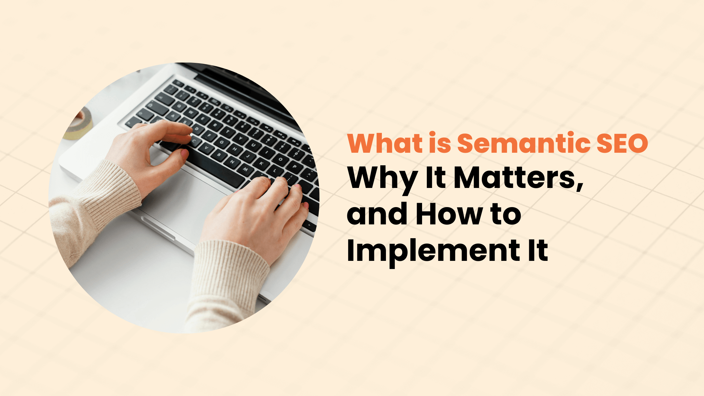 What is Semantic SEO? Importance and Implementation Guide