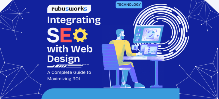 Integrating SEO with Web Design: A Complete Guide to Maximizing ROI